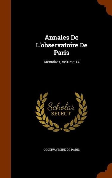 Annales De L'observatoire De Paris - Observatoire de Paris - Books - Arkose Press - 9781344917674 - October 19, 2015