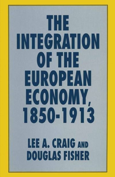 Cover for Lee A. Craig · The Integration of the European Economy, 1850–1913 (Paperback Bog) [1st ed. 1997 edition] (1997)