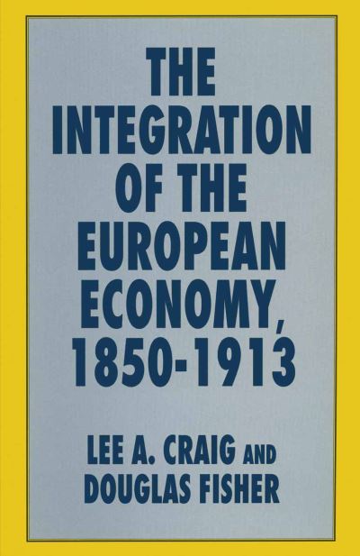 Cover for Lee A. Craig · The Integration of the European Economy, 1850–1913 (Pocketbok) [1st ed. 1997 edition] (1997)