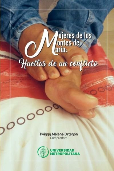 Cover for Twiggy Malena Ortegón · Mujeres de Los Montes de MaríA. Huellas de un Conflicto Armado (Buch) (2018)