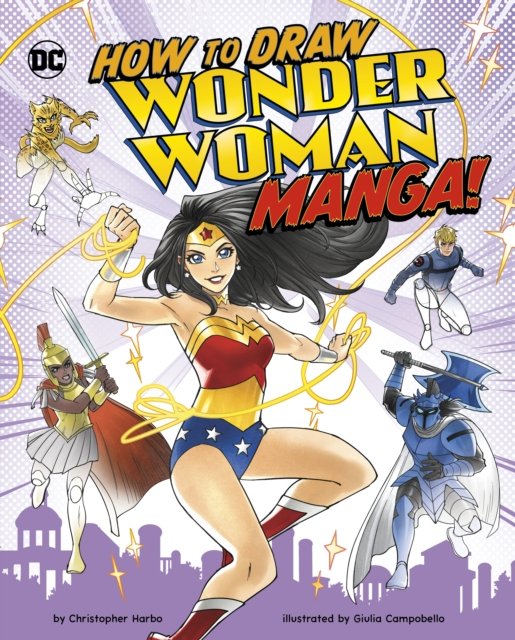 How to Draw Wonder Woman Manga! - Manga Drawing with DC - Harbo, Christopher (Acquisitions Editor) - Kirjat - Capstone Global Library Ltd - 9781398253674 - torstai 18. tammikuuta 2024