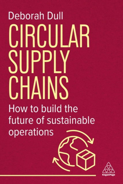 Cover for Deborah Dull · Circular Supply Chains: How to Build the Future of Sustainable Operations (Paperback Book) (2025)