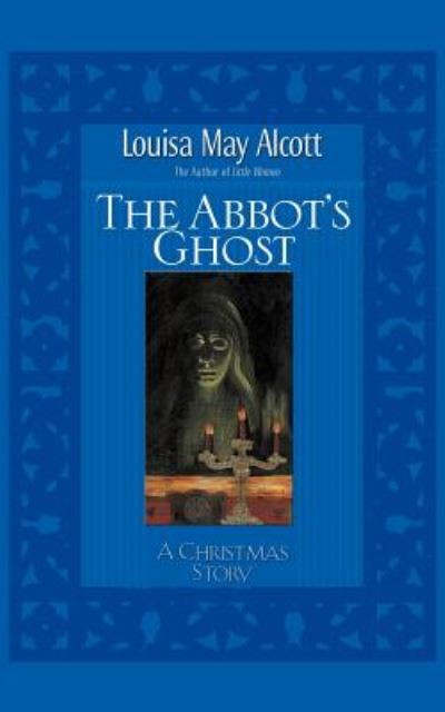 Cover for Louisa May Alcott · Abbot's Ghost: A Christmas Story (Paperback Book) [Limited edition] (2013)