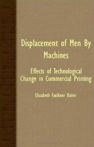 Cover for Elizabeth Faulkner Baker · Displacement of men by Machines - Effects of Technological Change in Commercial Printing (Paperback Book) (2007)