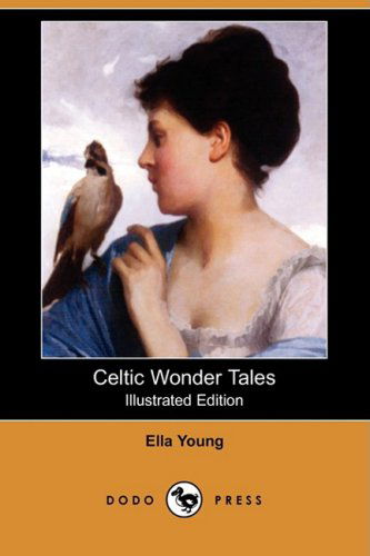 Cover for Ella Young · Celtic Wonder Tales (Illustrated Edition) (Dodo Press) (Paperback Book) [Illustrated, Ill edition] (2009)