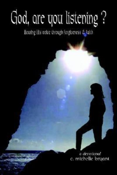 God, are you listening? - C. Michelle Bryant - Books - Xlibris Corporation - 9781413499674 - January 2, 2006