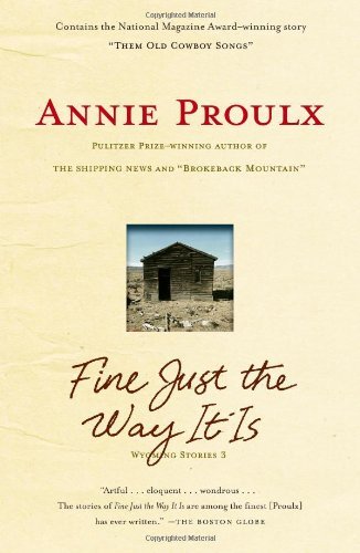 Fine Just the Way It Is: Wyoming Stories 3 - Annie Proulx - Livros - Scribner - 9781416571674 - 8 de setembro de 2009