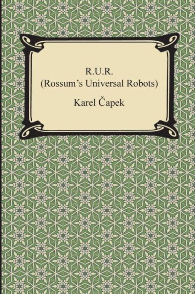 R.u.r. (Rossum's Universal Robots) - Karel Capek - Books - Digireads.com - 9781420949674 - 2014