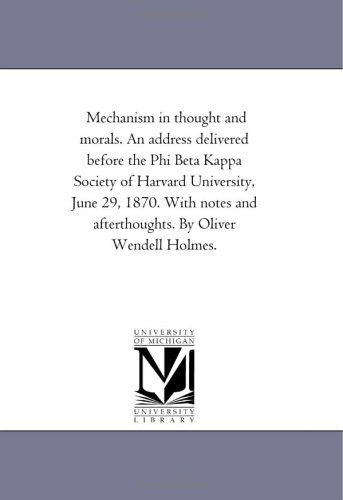 Cover for Michigan Historical Reprint Series · Mechanism in Thought and Morals. an Address Delivered Before the Phi Beta Kappa Society of Harvard University, June 29, 1870. with Notes and Afterthoughts. by Oliver Wendell Holmes. (Paperback Book) (2006)