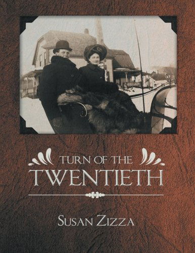 Turn of the Twentieth - Susan Zizza - Books - XLIBRIS - 9781425775674 - January 8, 2008