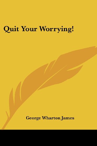 Cover for George Wharton James · Quit Your Worrying! (Paperback Book) (2006)