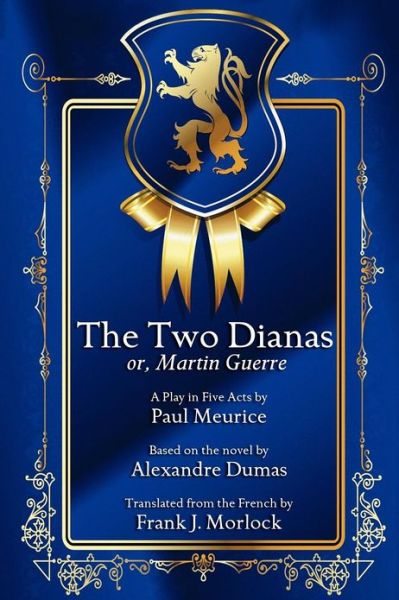 The Two Dianas; Or, Martin Guerre: a Play in Five Acts - Paul Meurice - Books - Borgo Press - 9781434445674 - November 8, 2012