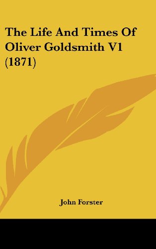 Cover for John Forster · The Life and Times of Oliver Goldsmith V1 (1871) (Hardcover Book) (2008)