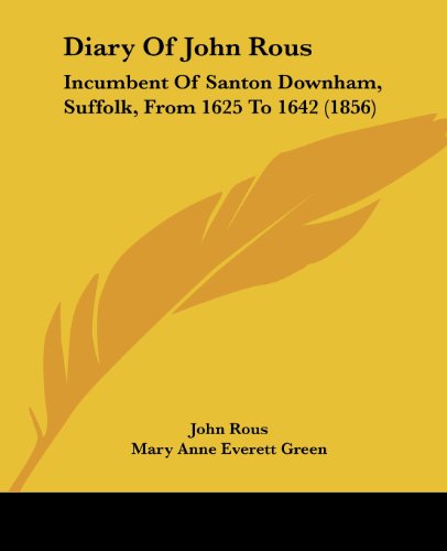 Cover for John Rous · Diary of John Rous: Incumbent of Santon Downham, Suffolk, from 1625 to 1642 (1856) (Paperback Book) (2008)