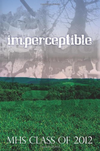 Imperceptible - Mhs Class of 2012 - Kirjat - CreateSpace Independent Publishing Platf - 9781439271674 - maanantai 18. tammikuuta 2010