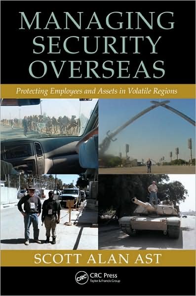 Cover for Ast, Scott Alan (Metro Wastewater Reclamation District, Denver, Colorado, USA) · Managing Security Overseas: Protecting Employees and Assets in Volatile Regions (Innbunden bok) (2009)