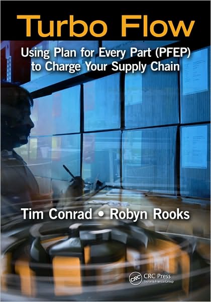 Turbo Flow: Using Plan for Every Part (PFEP) to Turbo Charge Your Supply Chain - Conrad, Tim (Gates Corporation, Florence, Kentucky, USA) - Bücher - Taylor & Francis Inc - 9781439820674 - 1. November 2010