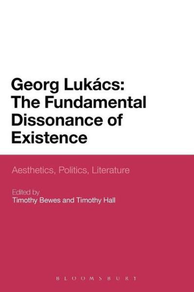 Georg Lukacs: Aesthetics, Politics, Literature - Timothy Bewes - Livres - Continuum Publishing Corporation - 9781441164674 - 5 janvier 2013