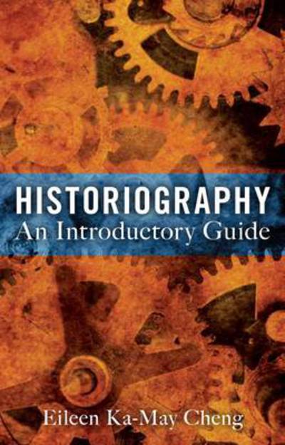 Cover for Dr Eileen Ka-May Cheng · Historiography: An Introductory Guide (Paperback Book) (2012)