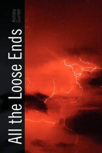Cover for Ashley Gunter · All the Loose Ends (Paperback Book) [1st edition] (2009)