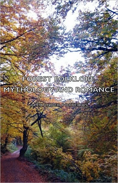 Cover for Alexander Porteous · Forest Folklore, Mythology and Romance (Gebundenes Buch) (2008)