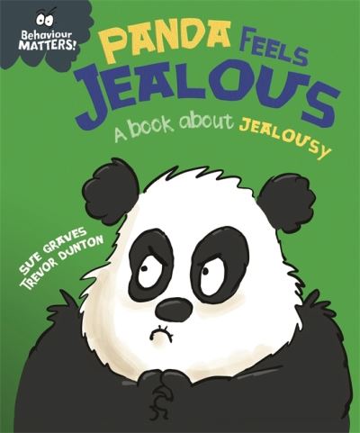 Cover for Sue Graves · Behaviour Matters: Panda Feels Jealous - A book about jealousy - Behaviour Matters (Hardcover Book) (2022)