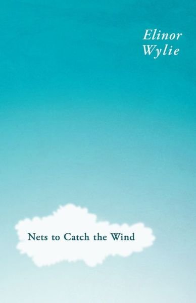 Cover for Elinor Wylie · Nets To Catch The Wind (Taschenbuch) (2016)