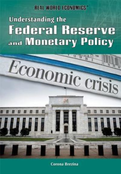 Cover for Corona Brezina · Understanding the Federal Reserve and monetary policy (Book) [1st edition] (2011)