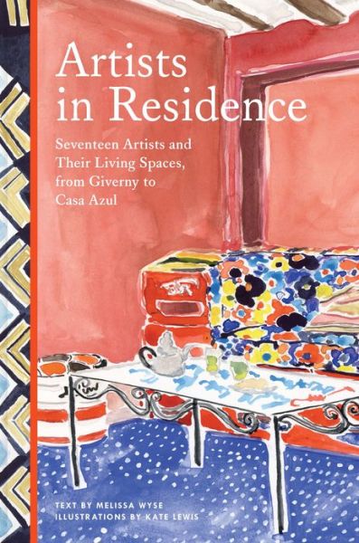 Artists in Residence: Seventeen Artists and Their Living Spaces, from Giverny to Casa Azul - Melissa Wyse - Książki - Chronicle Books - 9781452179674 - 2 lutego 2021