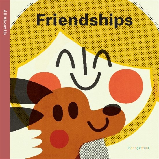Cover for Boxer Books · Spring Street All About Us: Friendships - Spring Street (Board book) [UK edition] (2024)