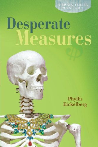 Cover for Phyllis Eickelberg · Desperate Measures: a Brain Teaser Mystery (Paperback Book) (2012)