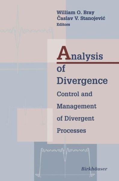 Cover for William Bray · Analysis of Divergence: Control and Management of Divergent Processes - Applied and Numerical Harmonic Analysis (Pocketbok) [Softcover reprint of the original 1st ed. 1999 edition] (2012)