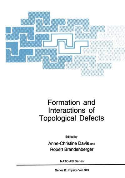 Cover for Anne-christine Davis · Formation and Interactions of Topological Defects: Proceedings of a NATO Advanced Study Institute on Formation and Interactions of Topological Defects, held August 22-September 2, 1994, in Cambridge, England - NATO Science Series B (Paperback Book) [Softcover reprint of the original 1st ed. 1995 edition] (2012)