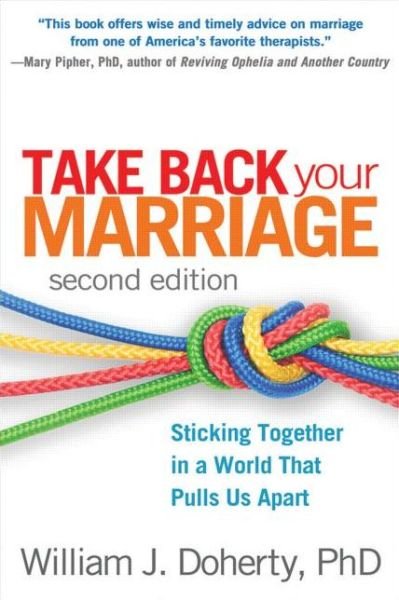 Cover for William J. Doherty · Take Back Your Marriage, Second Edition: Sticking Together in a World That Pulls Us Apart (Paperback Book) (2013)