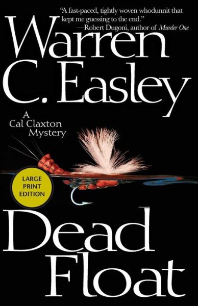 Cover for Warren C Easley · Dead Float: a Cal Claxton Mystery (Cal Claxton Mysteries) (Paperback Book) [Large Type / Large Print edition] (2014)