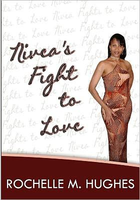 Cover for Rochelle M Hughes · Nivea's Fight to Love (Paperback Book) (2012)