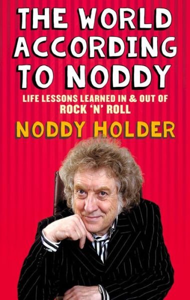 Cover for Noddy Holder · The World According To Noddy: Life Lessons Learned In and Out of Rock &amp; Roll (Paperback Book) (2015)