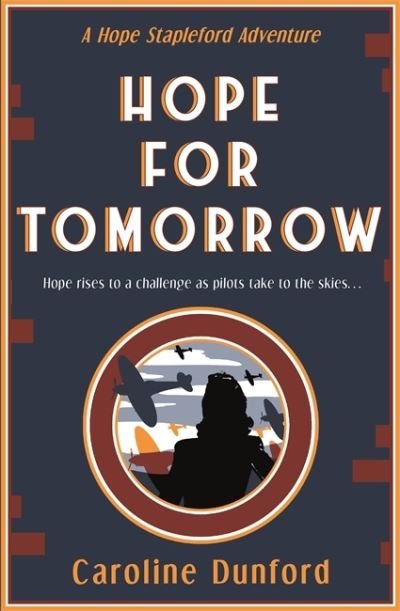 Cover for Caroline Dunford · Hope for Tomorrow (Hope Stapleford Adventure 3): A thrilling tale of secrets and spies in wartime Britain - Hope Stapleford Mystery (Pocketbok) (2022)