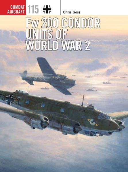 Cover for Goss, Chris (Photographer) · Fw 200 Condor Units of World War 2 - Combat Aircraft (Paperback Book) (2016)