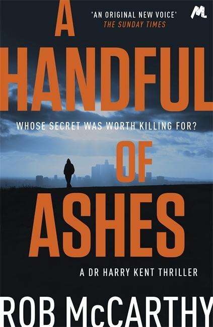 Cover for Rob McCarthy · A Handful of Ashes: Dr Harry Kent Book 2 - Dr Harry Kent thrillers (Paperback Book) (2018)