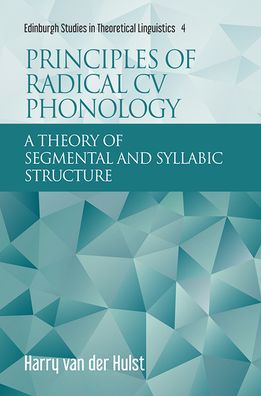 Cover for Harry Van Der Hulst · Principles of Radical Cv Phonology: A Theory of Segmental and Syllabic Structure - Edinburgh Studies in Theoretical Linguistics (Paperback Book) (2022)