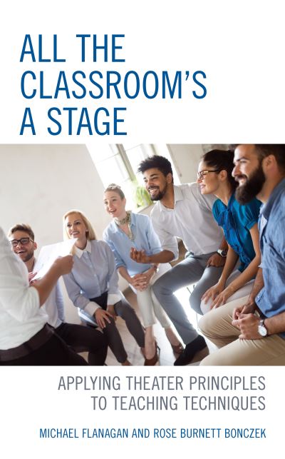 Cover for Michael Flanagan · All the Classroom's a Stage: Applying Theater Principles to Teaching Techniques (Hardcover Book) (2020)