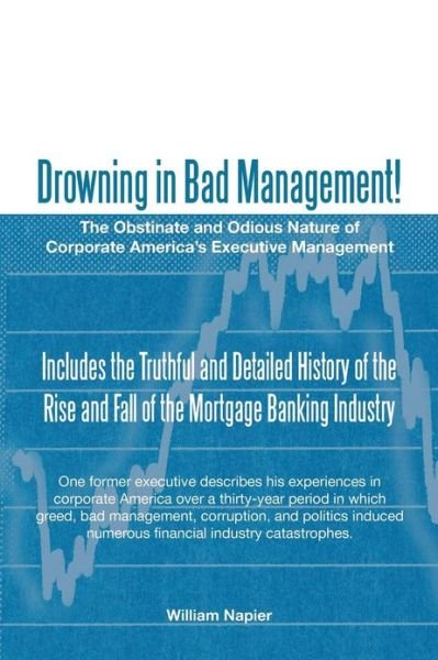 Cover for William Napier · Drowning in Bad Management!: the Obstinate and Odious Nature of Corporate America?s Executive Management (Taschenbuch) (2013)