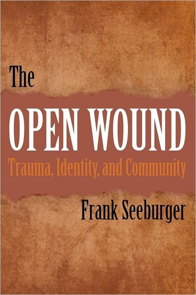 Cover for Frank Seeburger · The Open Wound: Trauma, Identity, and Community (Paperback Bog) (2012)