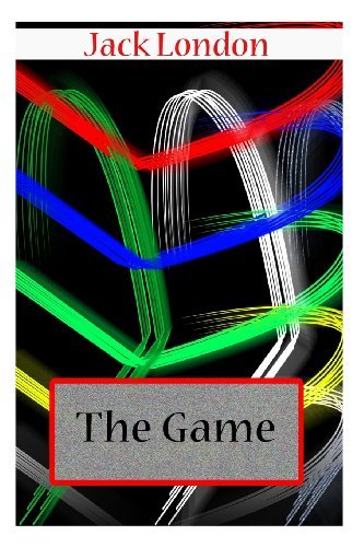 The Game - Jack London - Books - CreateSpace Independent Publishing Platf - 9781478104674 - June 22, 2012