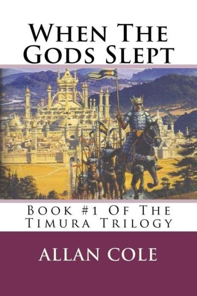 Cover for Allan Cole · When the Gods Slept: Book #1 of the Timura Trilogy (Volume 1) (Paperback Book) [Lrg edition] (2012)