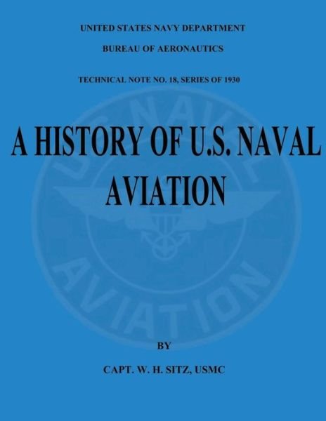 Cover for Usmc Capt W H Sitz · A History of U.s. Naval Aviation: Technical Note No. 18, Series of 1930 (Paperback Book) (2012)