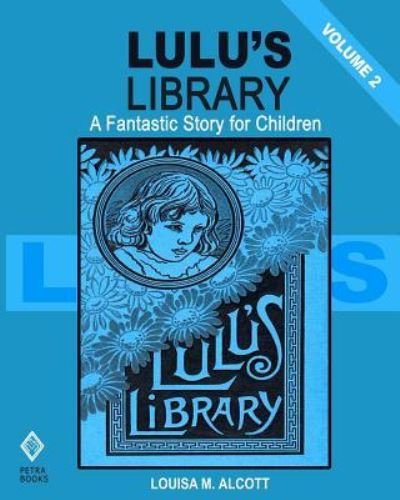 Cover for Louisa M Alcott · Lulu's Library - Volume 2 (Taschenbuch) (2012)