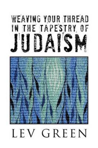Cover for Lev Green · Weaving Your Thread in the Tapestry of Judaism (Pocketbok) (2012)
