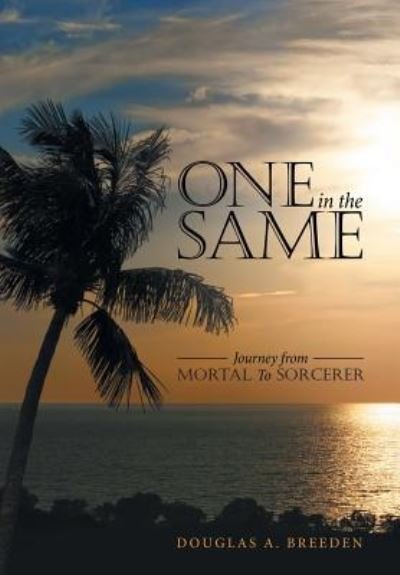 One in the Same - Douglas a Breeden - Livres - Archway Publishing - 9781480844674 - 12 avril 2017
